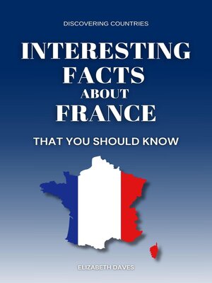 cover image of Interesting Facts About France That You Should Know